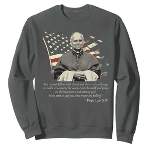 Pope Leo XIV Sweatshirt You Cannot Follow Both Christ And The Cruelty Of Kings TS11 Dark Heather Print Your Wear