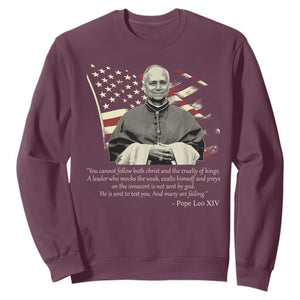 Pope Leo XIV Sweatshirt You Cannot Follow Both Christ And The Cruelty Of Kings TS11 Maroon Print Your Wear