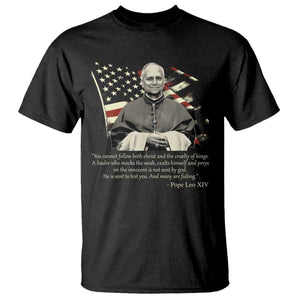 Pope Leo XIV T Shirt You Cannot Follow Both Christ And The Cruelty Of Kings TS11 Black Print Your Wear