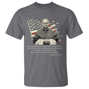 Pope Leo XIV T Shirt You Cannot Follow Both Christ And The Cruelty Of Kings TS11 Charcoal Print Your Wear