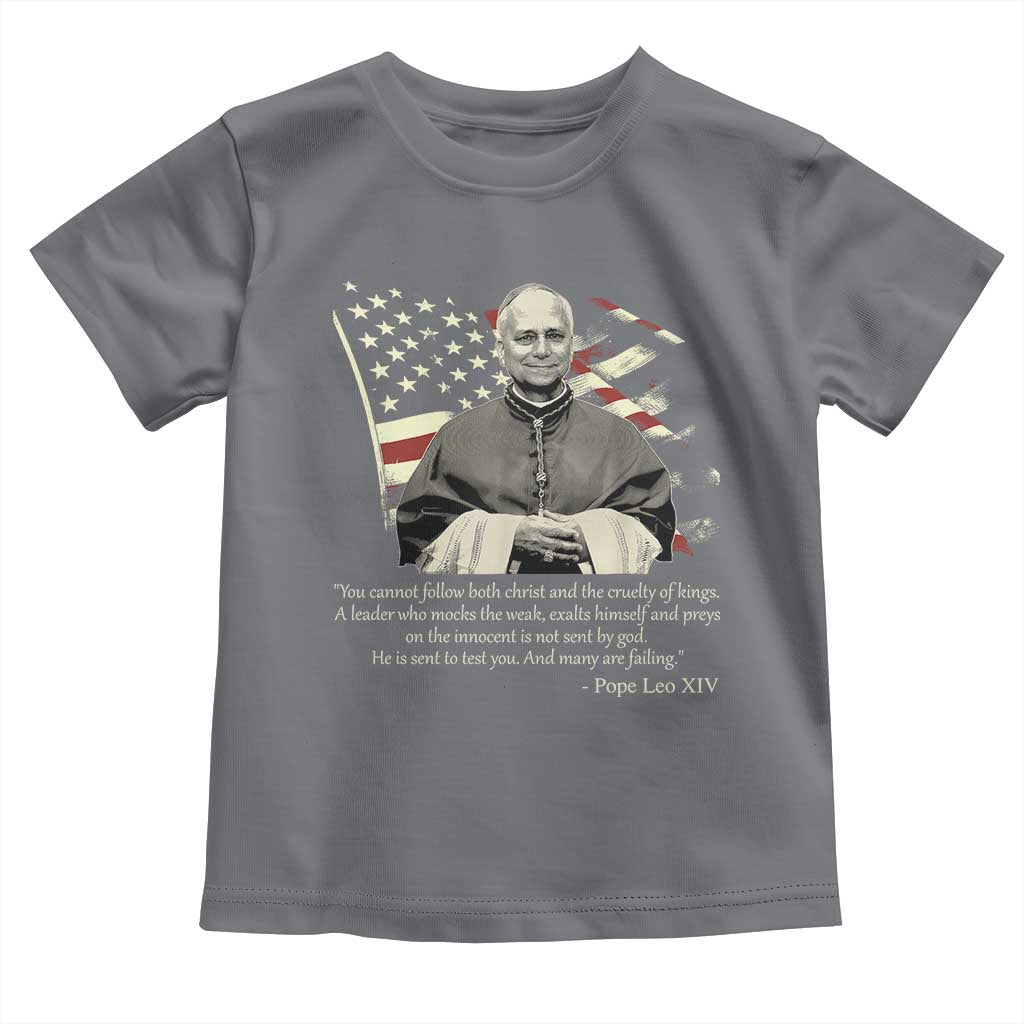 Pope Leo XIV Toddler T Shirt You Cannot Follow Both Christ And The Cruelty Of Kings TS11 Charcoal Print Your Wear
