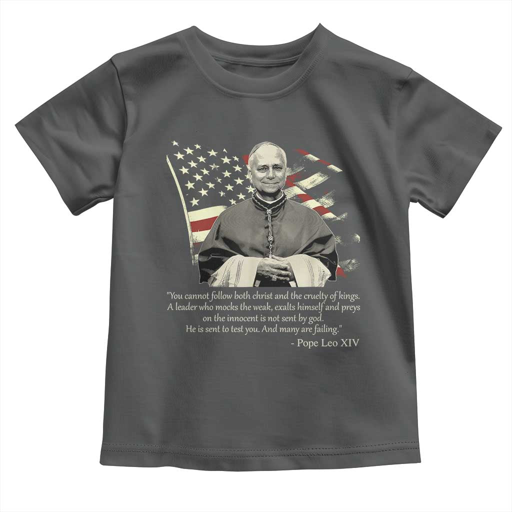 Pope Leo XIV Toddler T Shirt You Cannot Follow Both Christ And The Cruelty Of Kings TS11 Dark Heather Print Your Wear