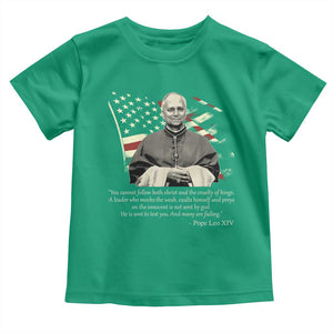 Pope Leo XIV Toddler T Shirt You Cannot Follow Both Christ And The Cruelty Of Kings TS11 Irish Green Print Your Wear
