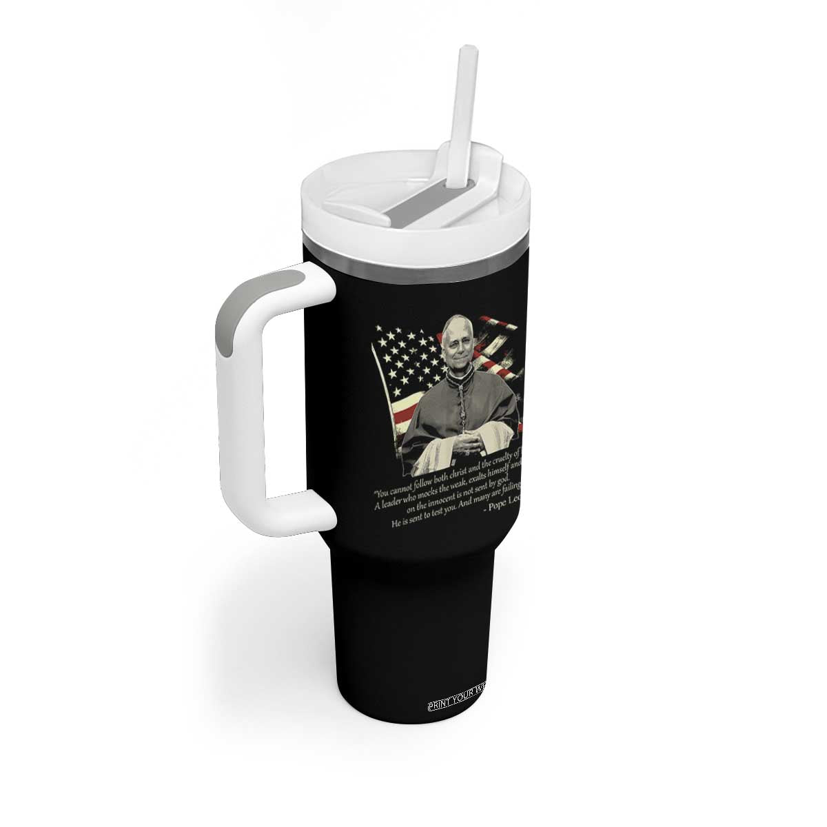 Pope Leo XIV Tumbler With Handle You Cannot Follow Both Christ And The Cruelty Of Kings TS11 Print Your Wear