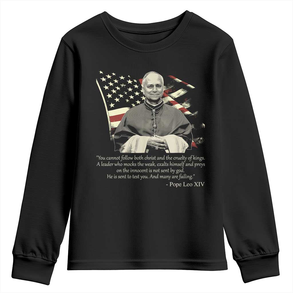 Pope Leo XIV Youth Sweatshirt You Cannot Follow Both Christ And The Cruelty Of Kings TS11 Black Print Your Wear