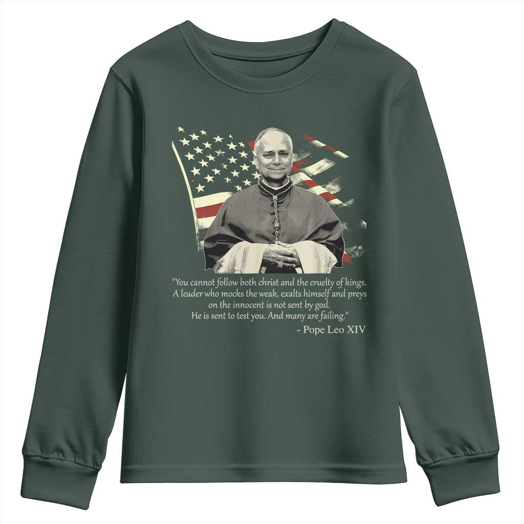 Pope Leo XIV Youth Sweatshirt You Cannot Follow Both Christ And The Cruelty Of Kings TS11 Dark Forest Green Print Your Wear
