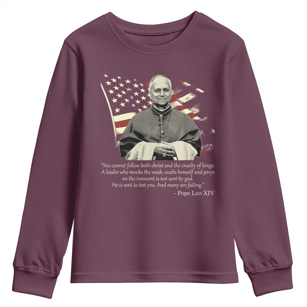 Pope Leo XIV Youth Sweatshirt You Cannot Follow Both Christ And The Cruelty Of Kings TS11 Maroon Print Your Wear