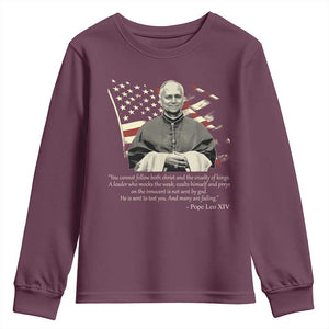 Pope Leo XIV Youth Sweatshirt You Cannot Follow Both Christ And The Cruelty Of Kings TS11 Maroon Print Your Wear