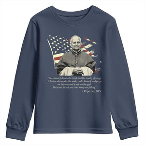 Pope Leo XIV Youth Sweatshirt You Cannot Follow Both Christ And The Cruelty Of Kings TS11 Navy Print Your Wear
