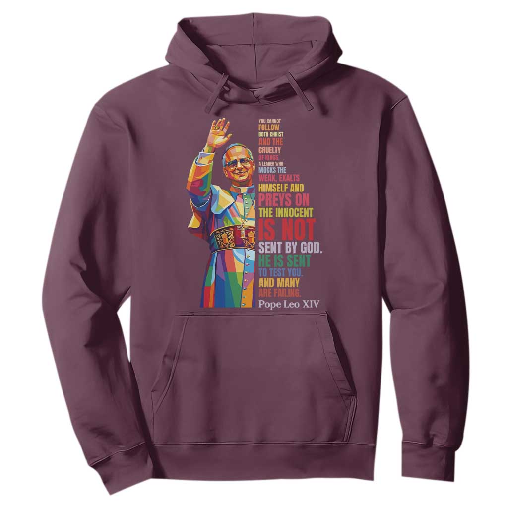Pope Leo XIV No Kings Hoodie You Cannot Follow Both Christ And The Cruelty Of Kings TS11 Maroon Print Your Wear