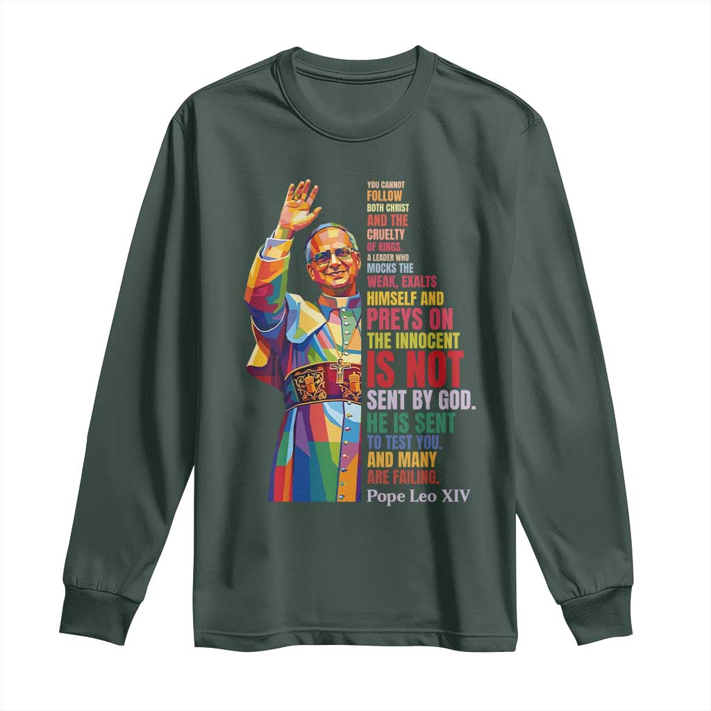 Pope Leo XIV No Kings Long Sleeve Shirt You Cannot Follow Both Christ And The Cruelty Of Kings TS11 Dark Forest Green Print Your Wear