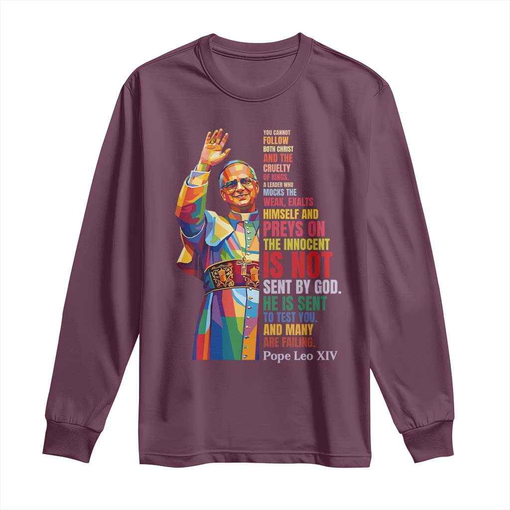 Pope Leo XIV No Kings Long Sleeve Shirt You Cannot Follow Both Christ And The Cruelty Of Kings TS11 Maroon Print Your Wear
