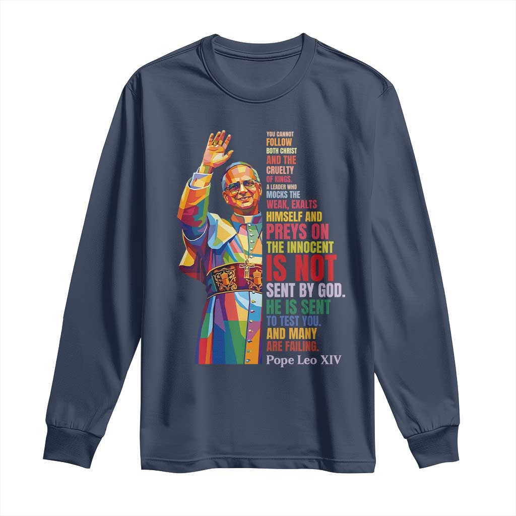 Pope Leo XIV No Kings Long Sleeve Shirt You Cannot Follow Both Christ And The Cruelty Of Kings TS11 Navy Print Your Wear