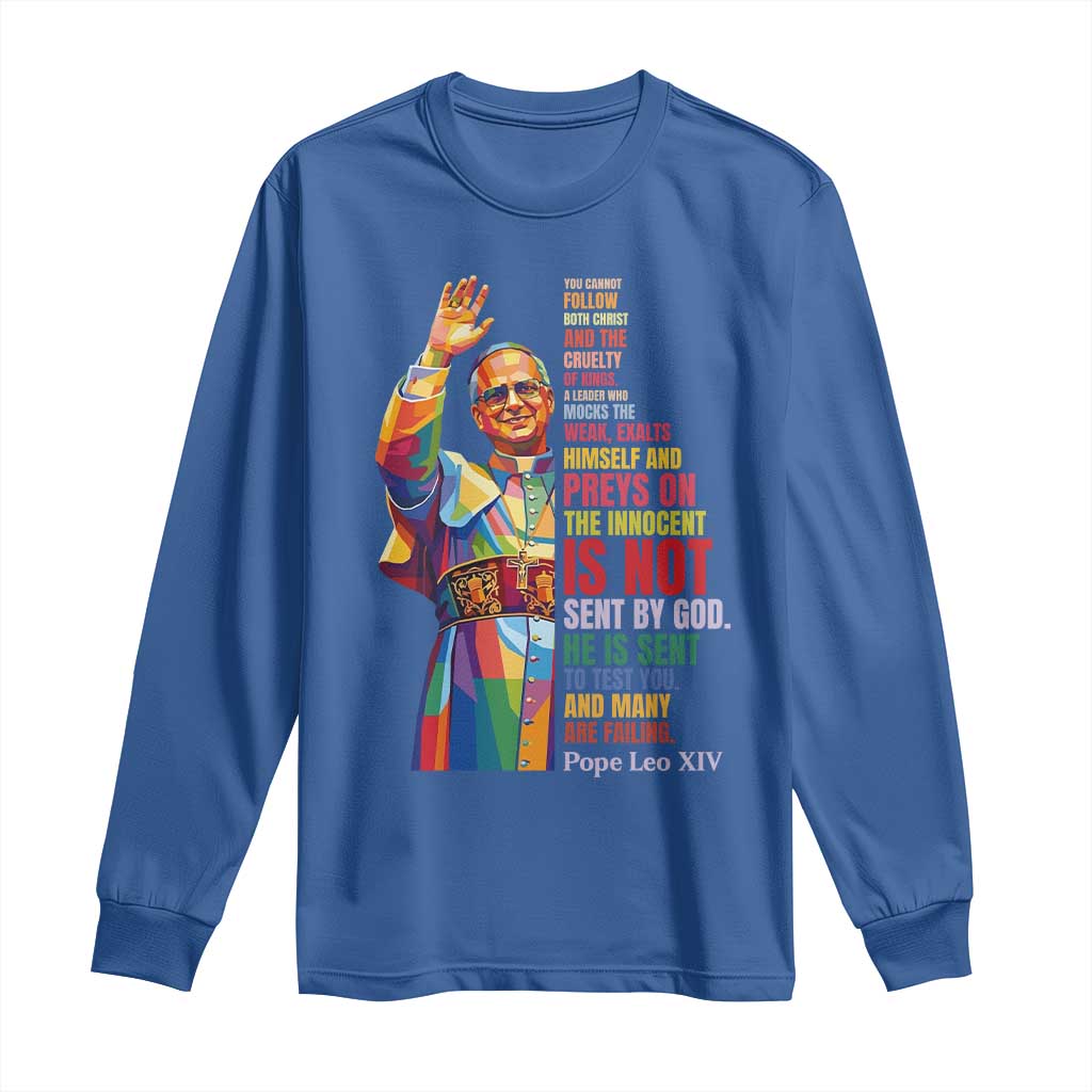 Pope Leo XIV No Kings Long Sleeve Shirt You Cannot Follow Both Christ And The Cruelty Of Kings TS11 Royal Blue Print Your Wear