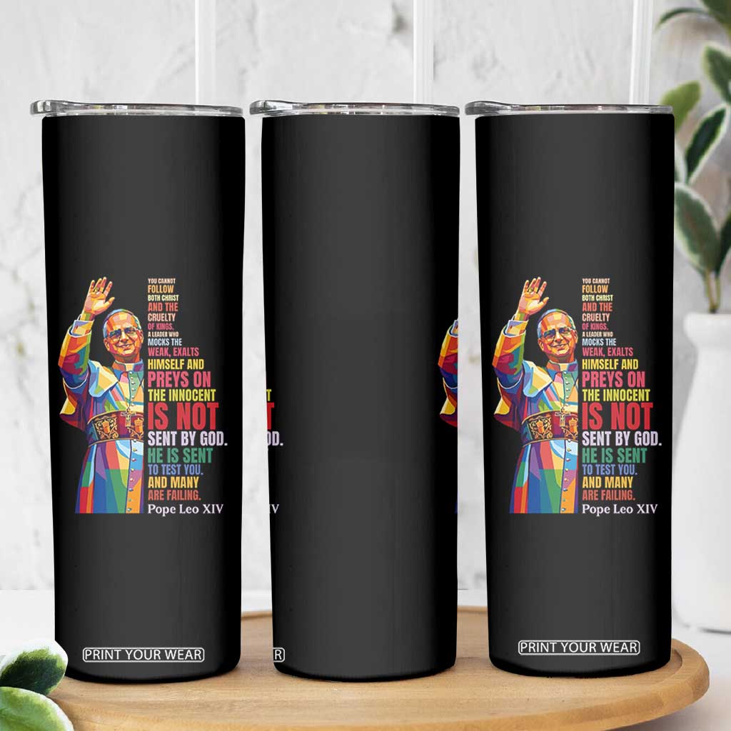 Pope Leo XIV No Kings Skinny Tumbler You Cannot Follow Both Christ And The Cruelty Of Kings TS11 Print Your Wear
