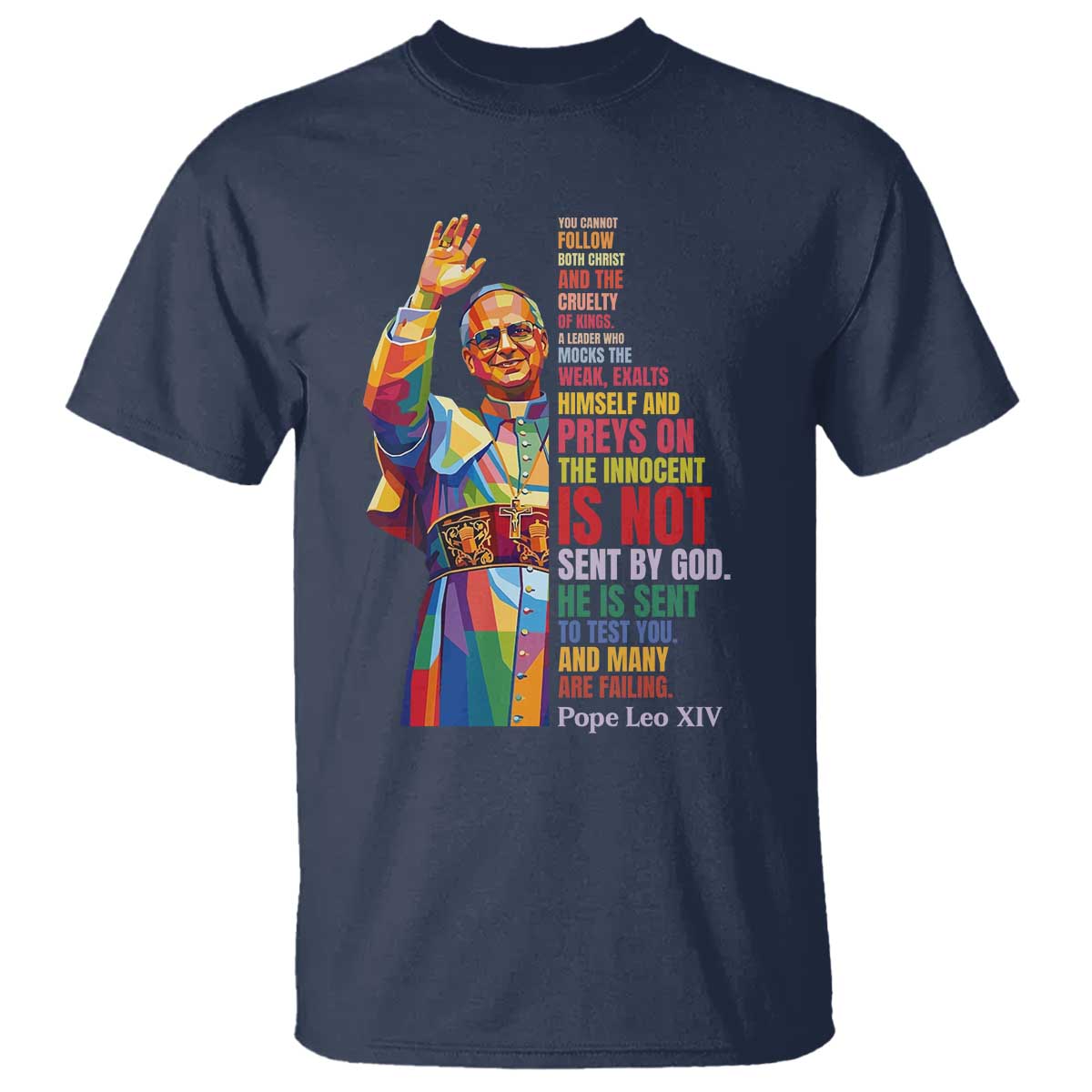 Pope Leo XIV No Kings T Shirt You Cannot Follow Both Christ And The Cruelty Of Kings TS11 Navy Print Your Wear