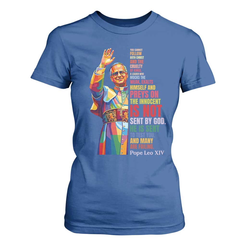 Pope Leo XIV No Kings T Shirt For Women You Cannot Follow Both Christ And The Cruelty Of Kings TS11 Royal Blue Print Your Wear