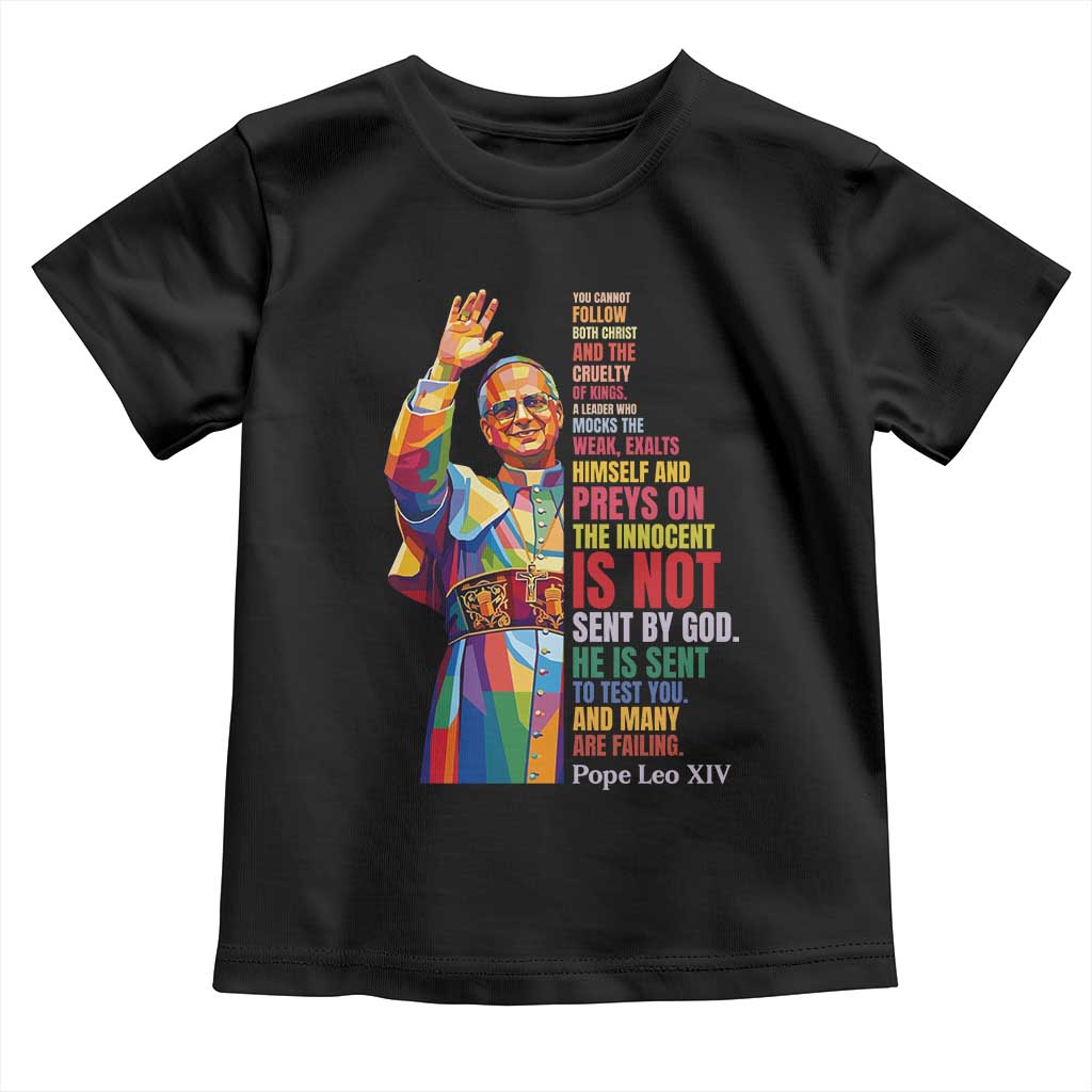 Pope Leo XIV No Kings Toddler T Shirt You Cannot Follow Both Christ And The Cruelty Of Kings TS11 Black Print Your Wear