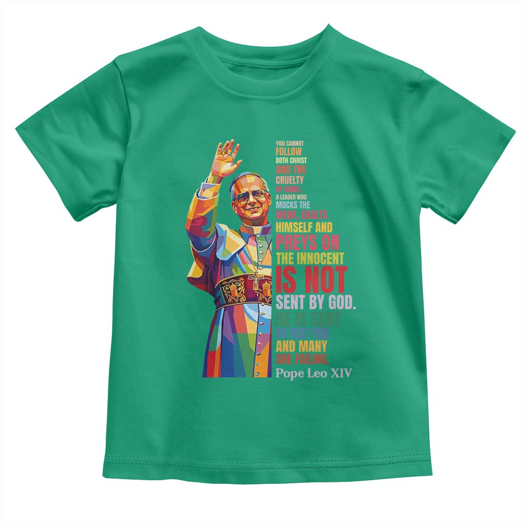 Pope Leo XIV No Kings Toddler T Shirt You Cannot Follow Both Christ And The Cruelty Of Kings TS11 Irish Green Print Your Wear