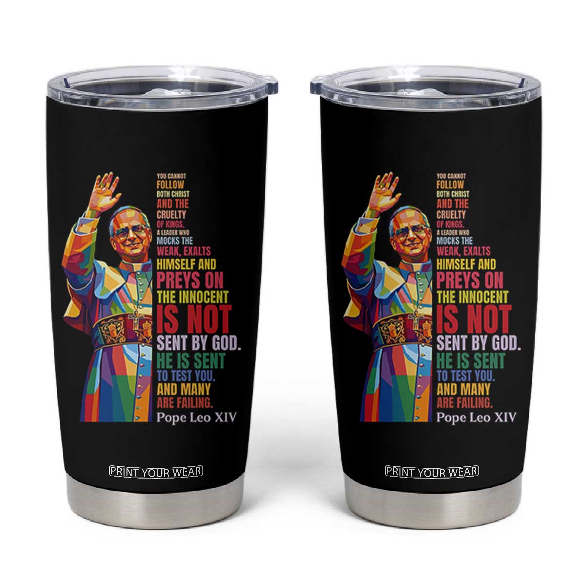Pope Leo XIV No Kings Tumbler Cup You Cannot Follow Both Christ And The Cruelty Of Kings TS11 Black Print Your Wear