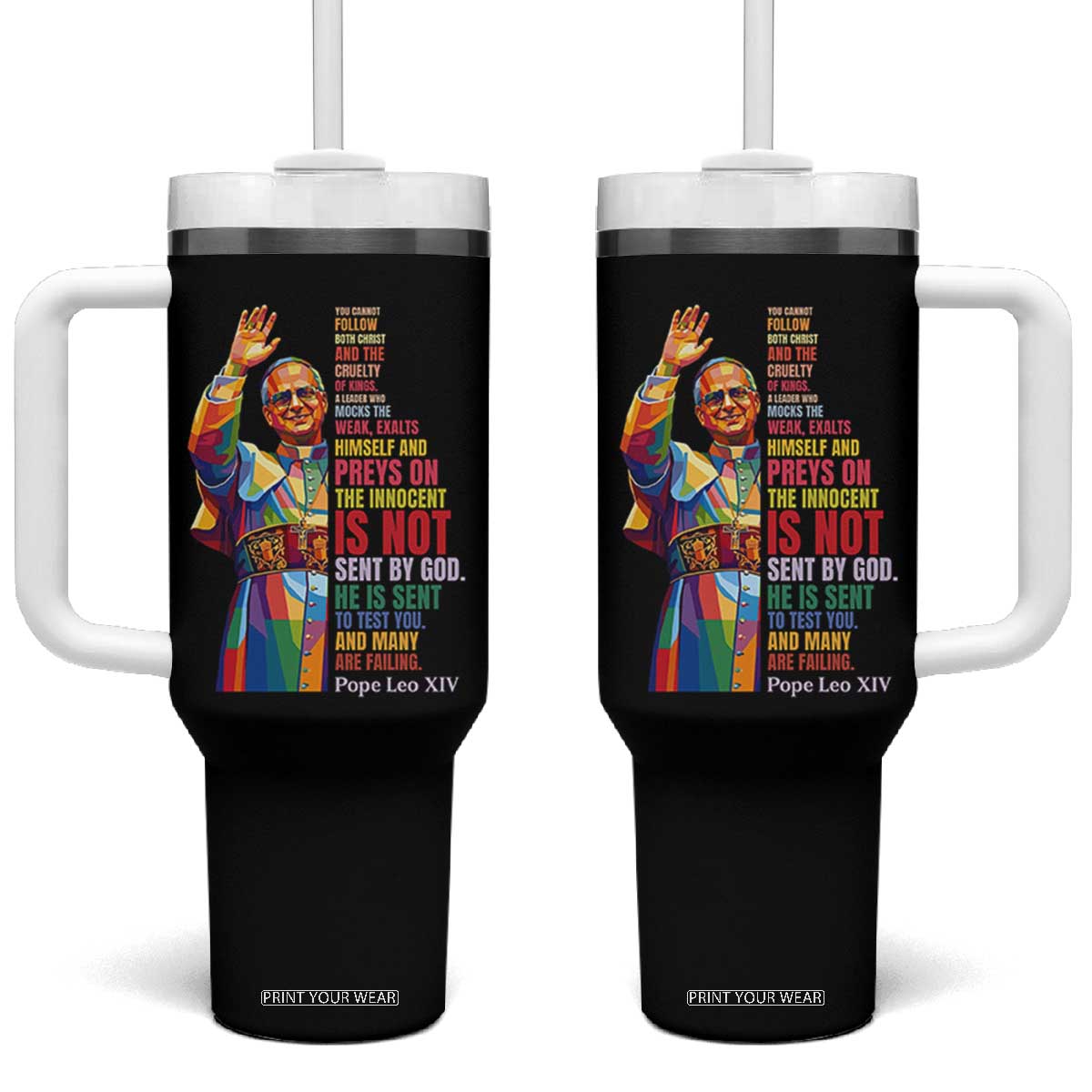 Pope Leo XIV No Kings Tumbler With Handle You Cannot Follow Both Christ And The Cruelty Of Kings TS11 One Size: 40 oz Black Print Your Wear