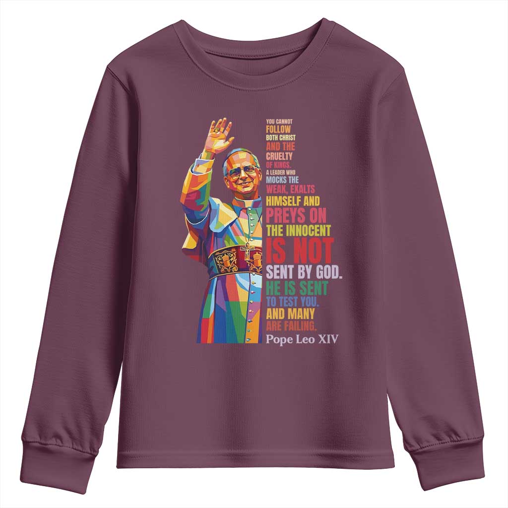 Pope Leo XIV No Kings Youth Sweatshirt You Cannot Follow Both Christ And The Cruelty Of Kings TS11 Maroon Print Your Wear