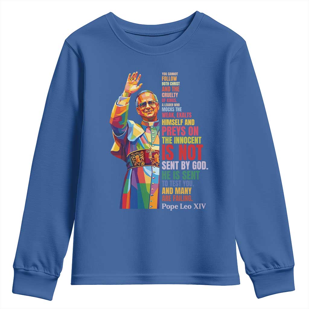 Pope Leo XIV No Kings Youth Sweatshirt You Cannot Follow Both Christ And The Cruelty Of Kings TS11 Royal Blue Print Your Wear