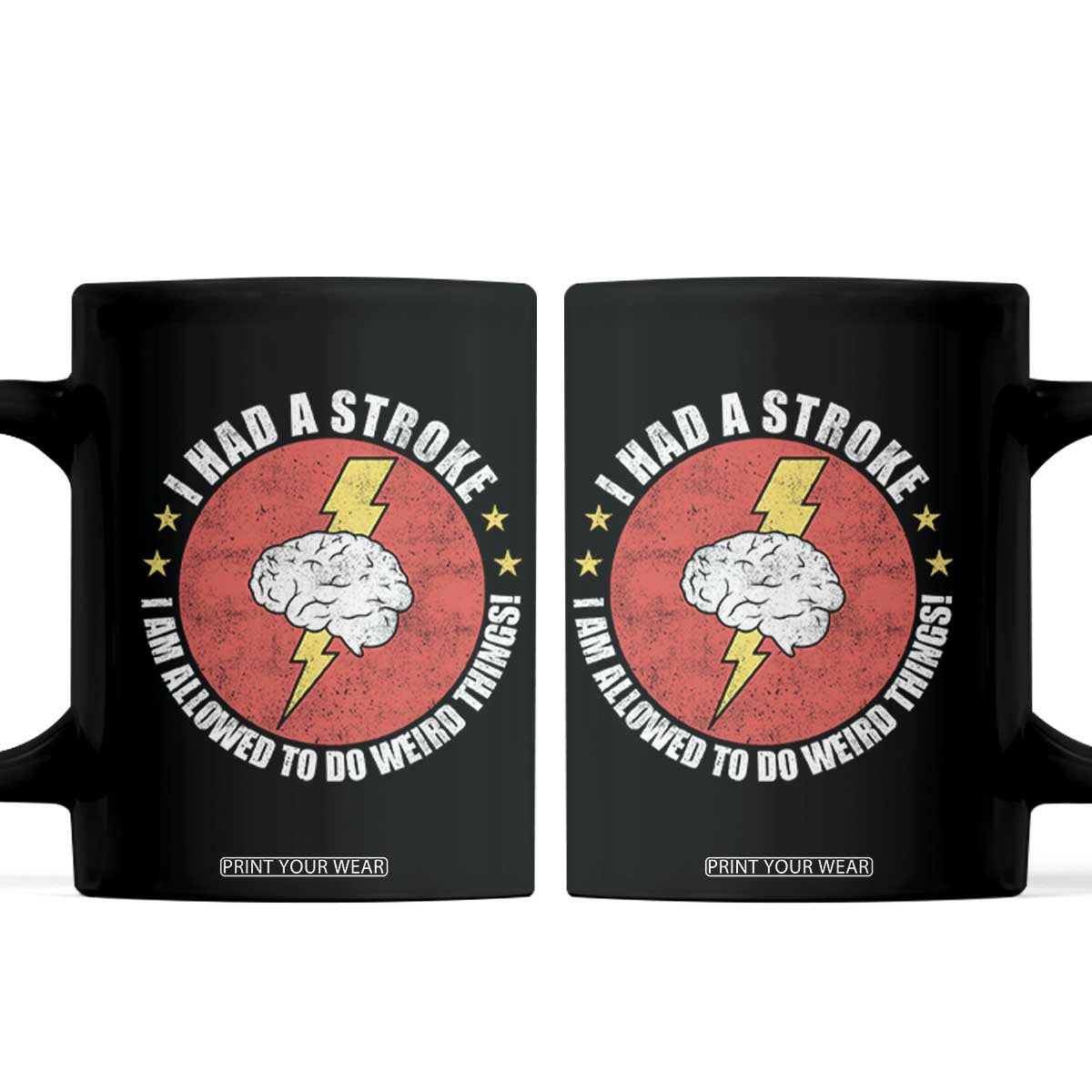 I Had A Stroke I Am Allowed To Do Weird Things Coffee Mug TS11 Black Print Your Wear