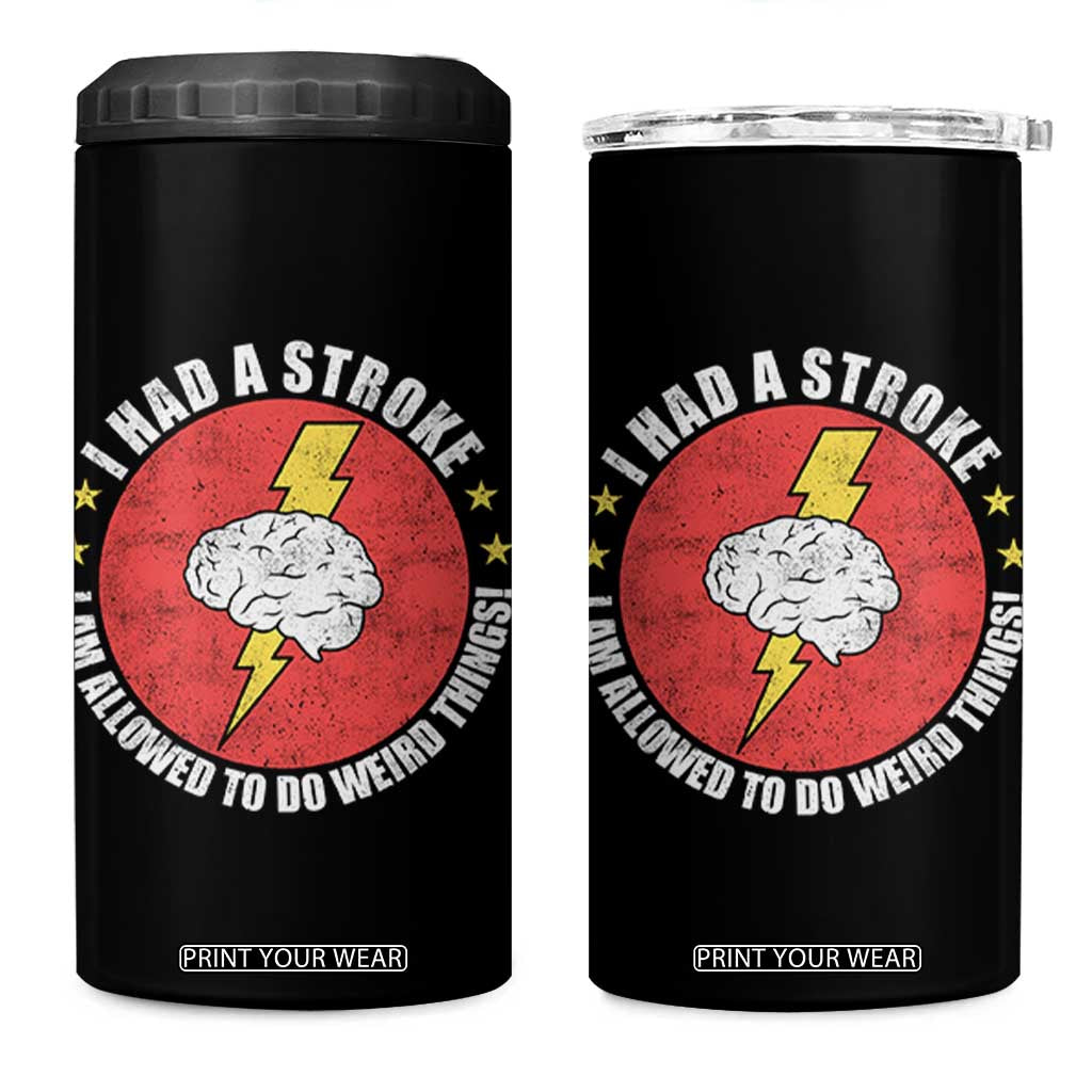 I Had A Stroke I Am Allowed To Do Weird Things 4 in 1 Can Cooler Tumbler TS11 One Size: 16 oz Black Print Your Wear
