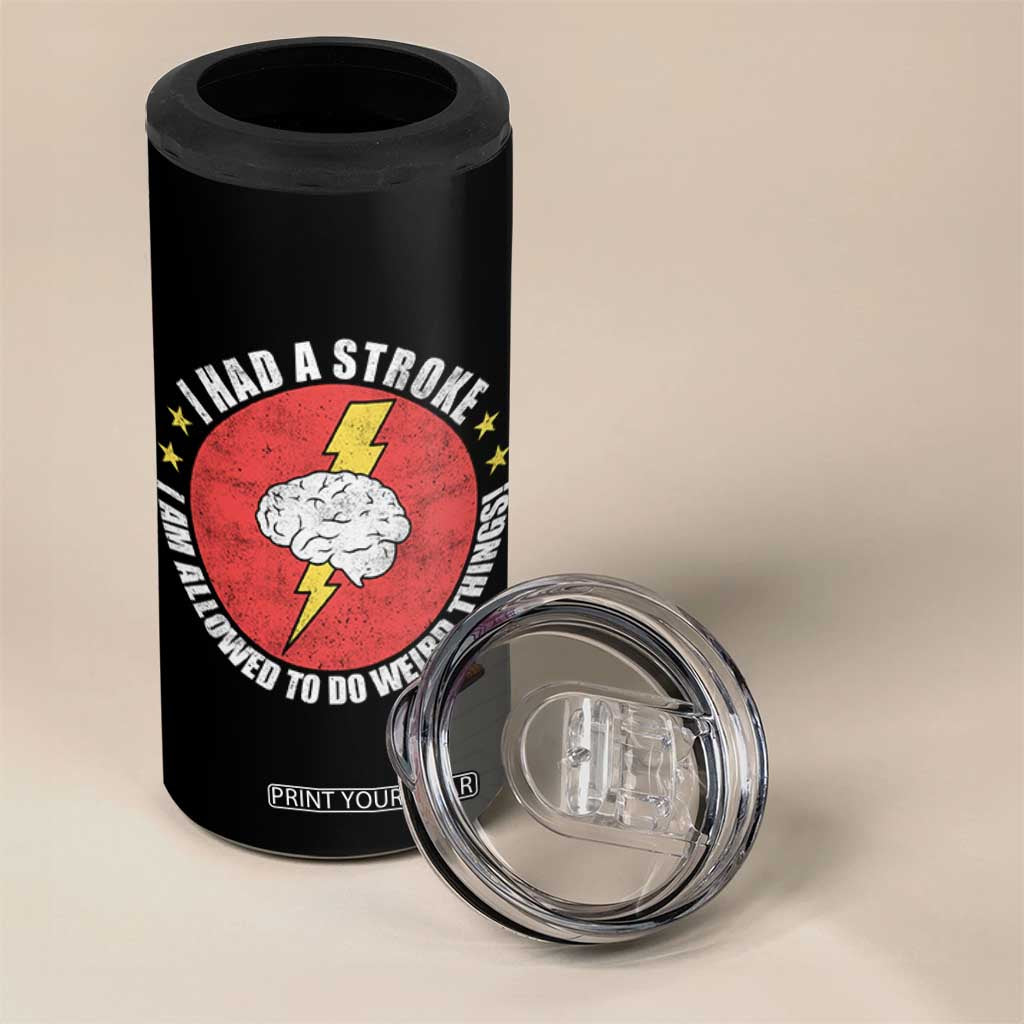I Had A Stroke I Am Allowed To Do Weird Things 4 in 1 Can Cooler Tumbler TS11 Print Your Wear