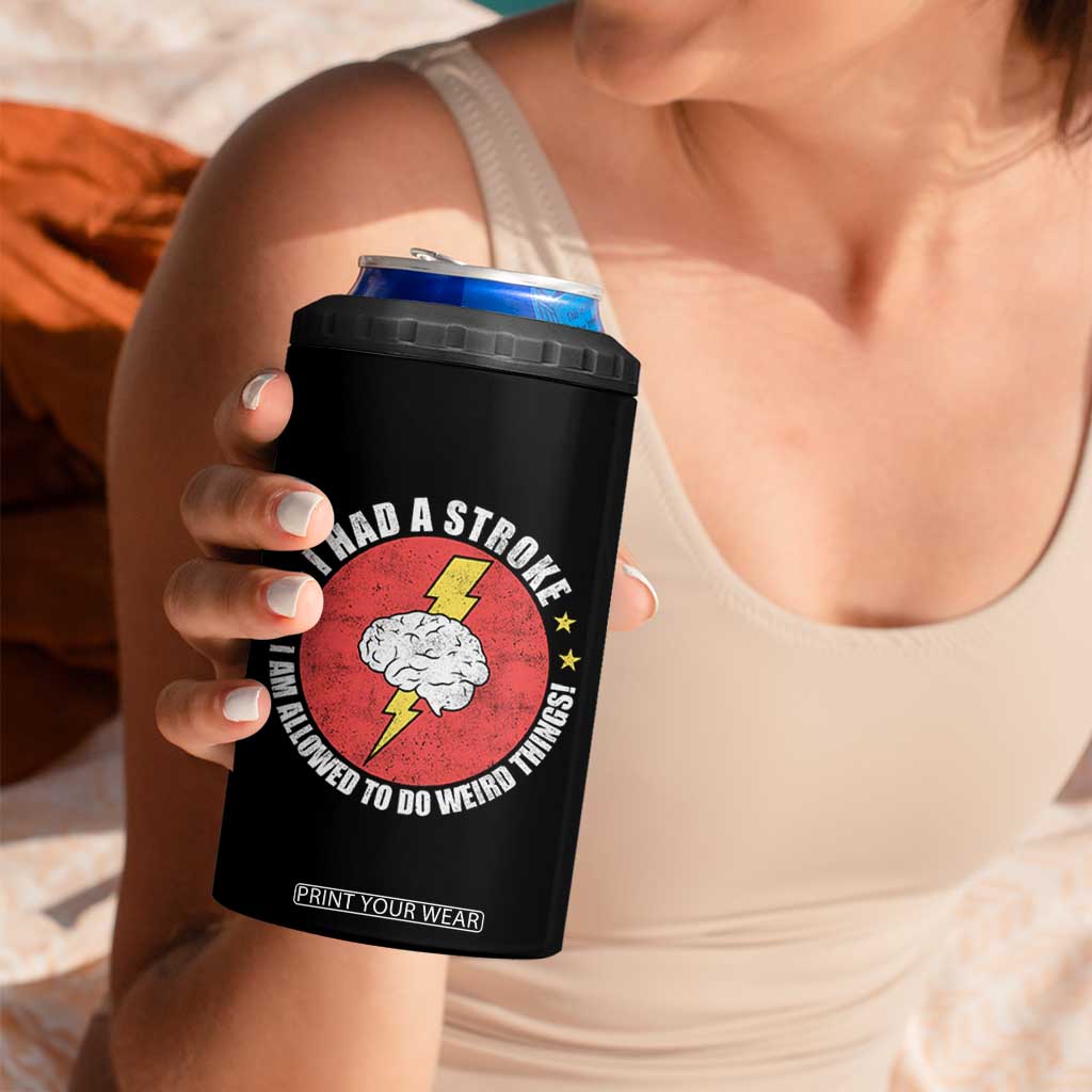 I Had A Stroke I Am Allowed To Do Weird Things 4 in 1 Can Cooler Tumbler TS11 Print Your Wear
