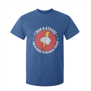 I Had A Stroke I Am Allowed To Do Weird Things T Shirt For Kid TS11 Royal Blue Print Your Wear
