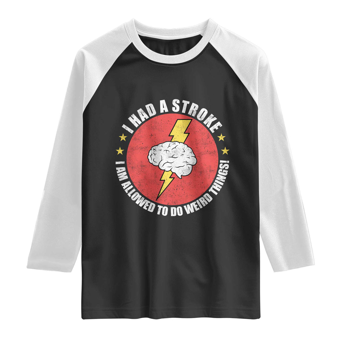 I Had A Stroke I Am Allowed To Do Weird Things Raglan Shirt TS11 Black White Print Your Wear