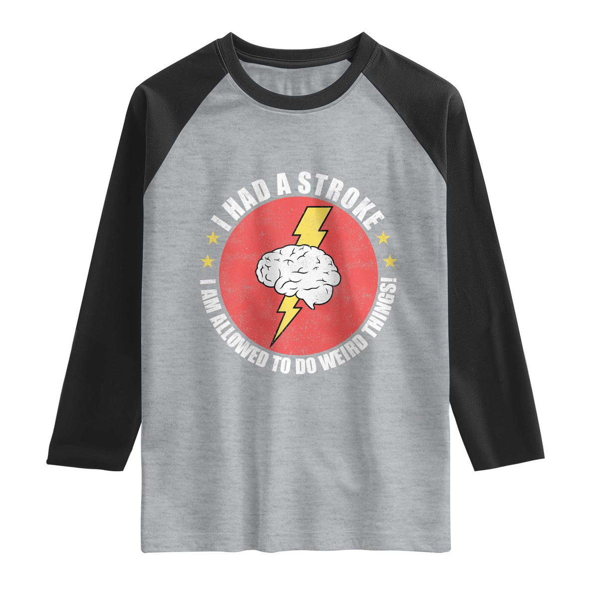 I Had A Stroke I Am Allowed To Do Weird Things Raglan Shirt TS11 Heather Gray Black Print Your Wear