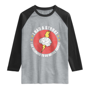 I Had A Stroke I Am Allowed To Do Weird Things Raglan Shirt TS11 Heather Gray Black Print Your Wear