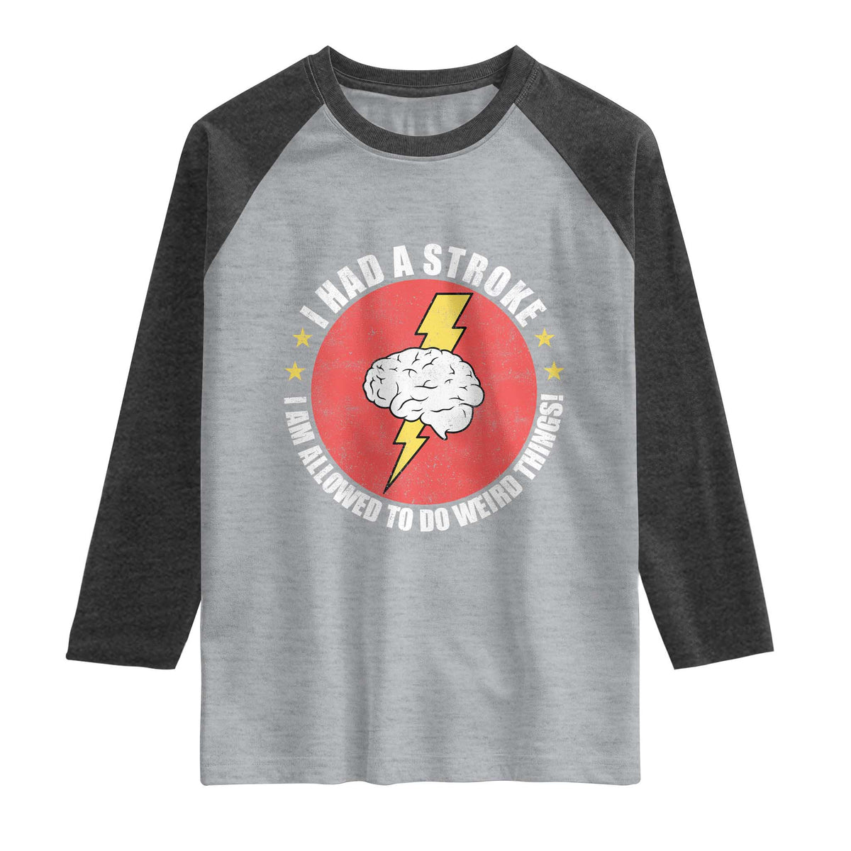I Had A Stroke I Am Allowed To Do Weird Things Raglan Shirt TS11 Heather Gray Heather Charcoal Print Your Wear