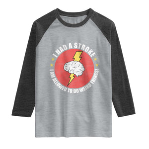 I Had A Stroke I Am Allowed To Do Weird Things Raglan Shirt TS11 Heather Gray Heather Charcoal Print Your Wear