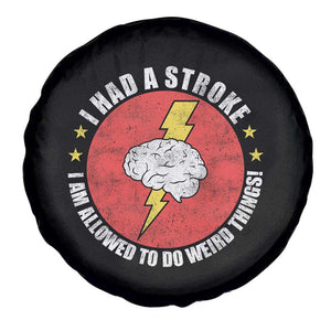 I Had A Stroke I Am Allowed To Do Weird Things Spare Tire Cover TS11 Print Your Wear
