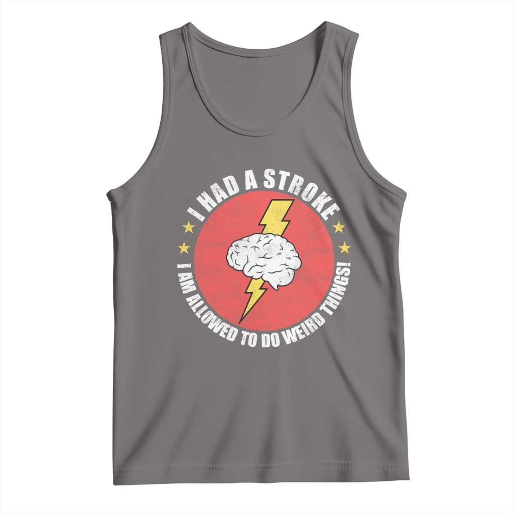 I Had A Stroke I Am Allowed To Do Weird Things Tank Top TS11 Deep Heather Print Your Wear
