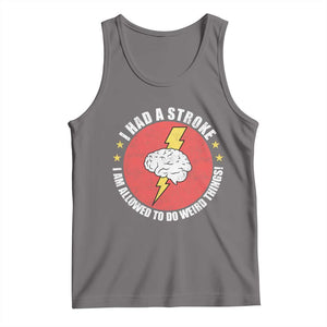I Had A Stroke I Am Allowed To Do Weird Things Tank Top TS11 Deep Heather Print Your Wear