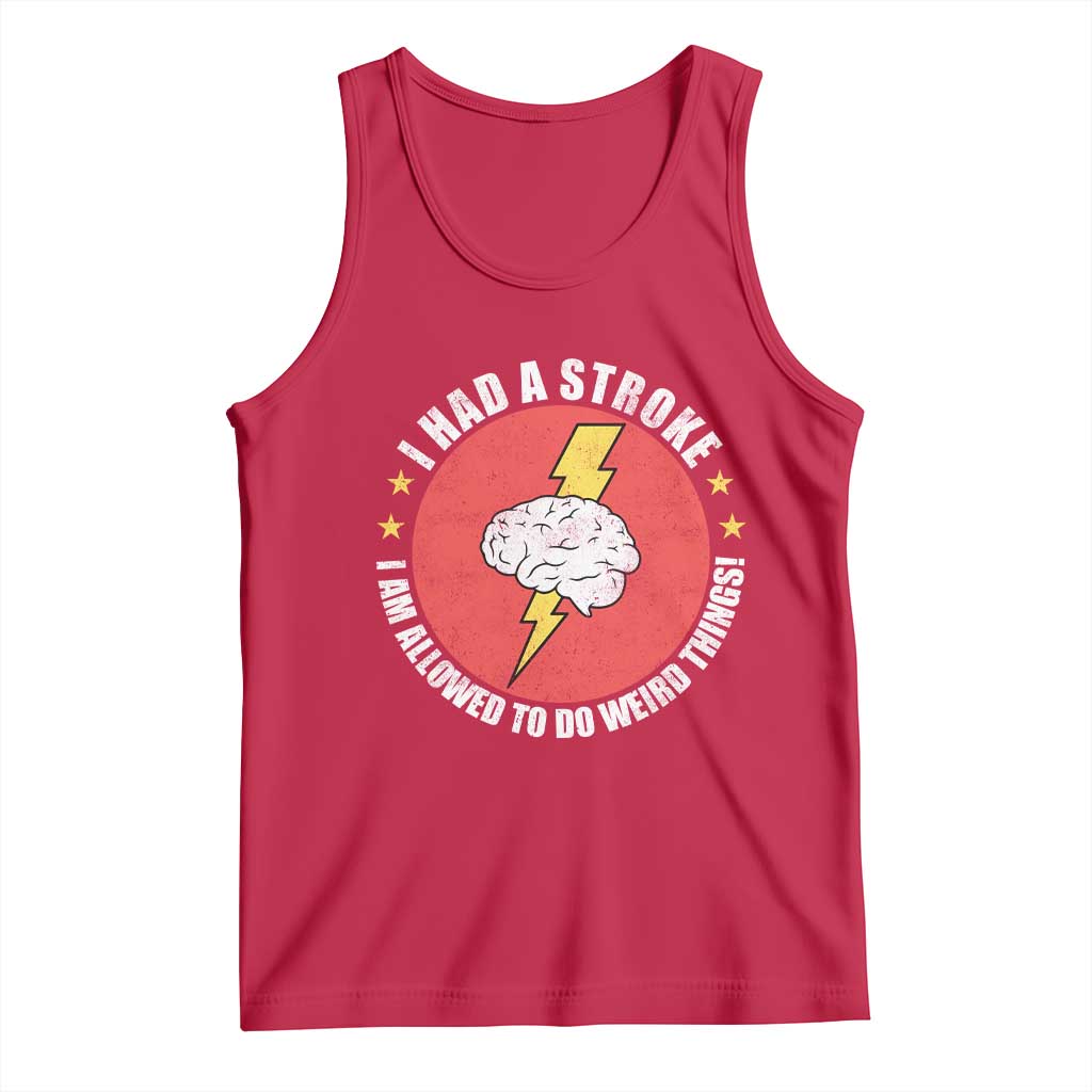 I Had A Stroke I Am Allowed To Do Weird Things Tank Top TS11 Red Print Your Wear