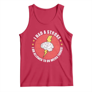 I Had A Stroke I Am Allowed To Do Weird Things Tank Top TS11 Red Print Your Wear