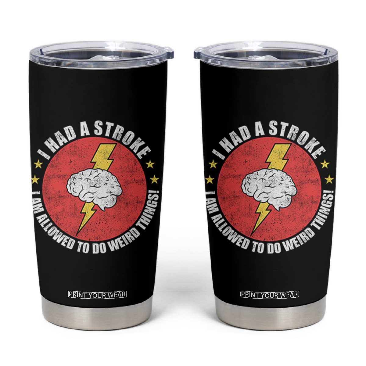 I Had A Stroke I Am Allowed To Do Weird Things Tumbler Cup TS11 Black Print Your Wear