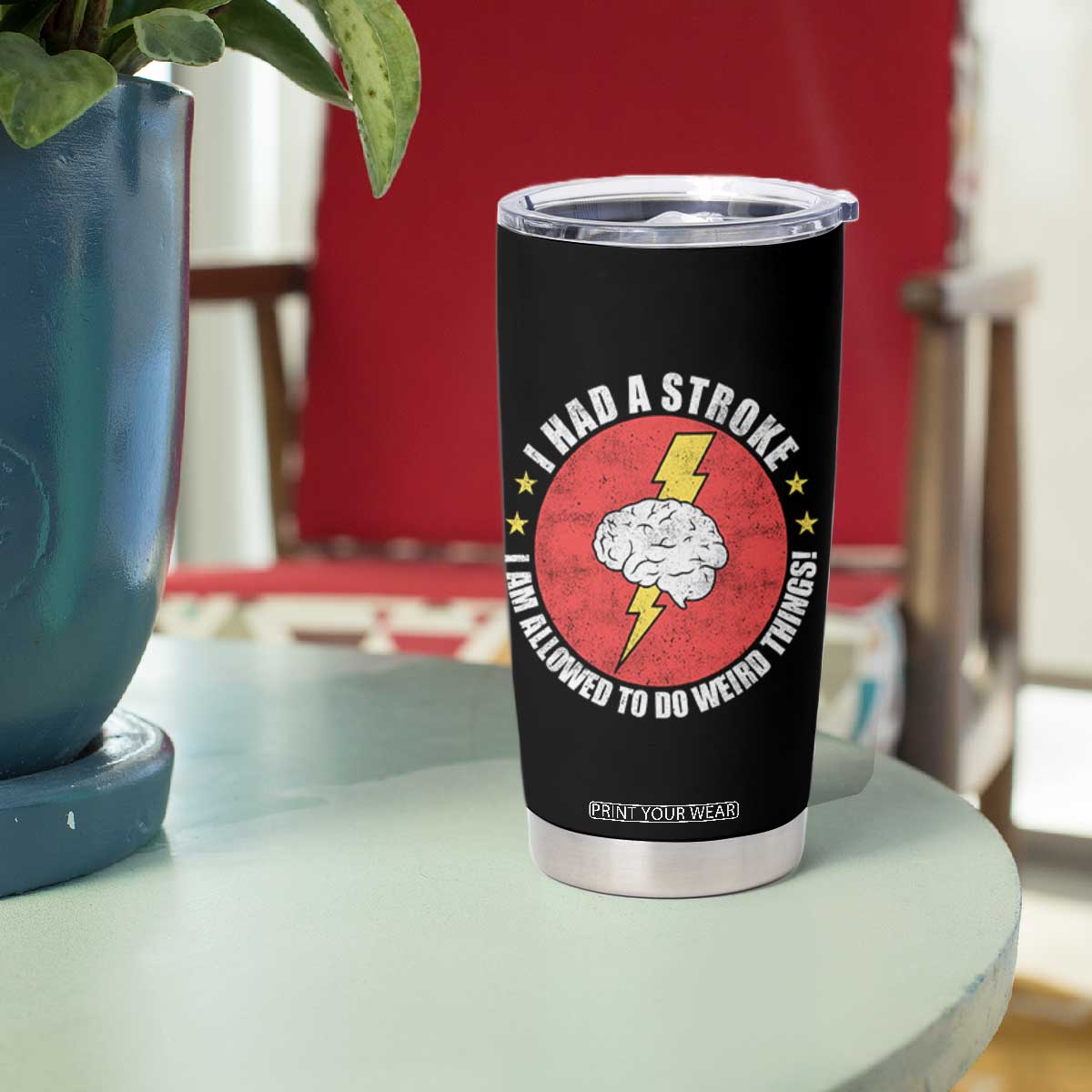 I Had A Stroke I Am Allowed To Do Weird Things Tumbler Cup TS11 Print Your Wear