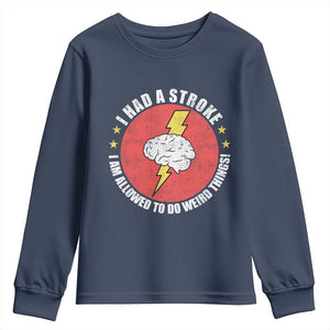 I Had A Stroke I Am Allowed To Do Weird Things Youth Sweatshirt TS11 Navy Print Your Wear