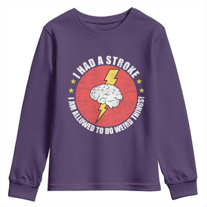 I Had A Stroke I Am Allowed To Do Weird Things Youth Sweatshirt TS11 Purple Print Your Wear