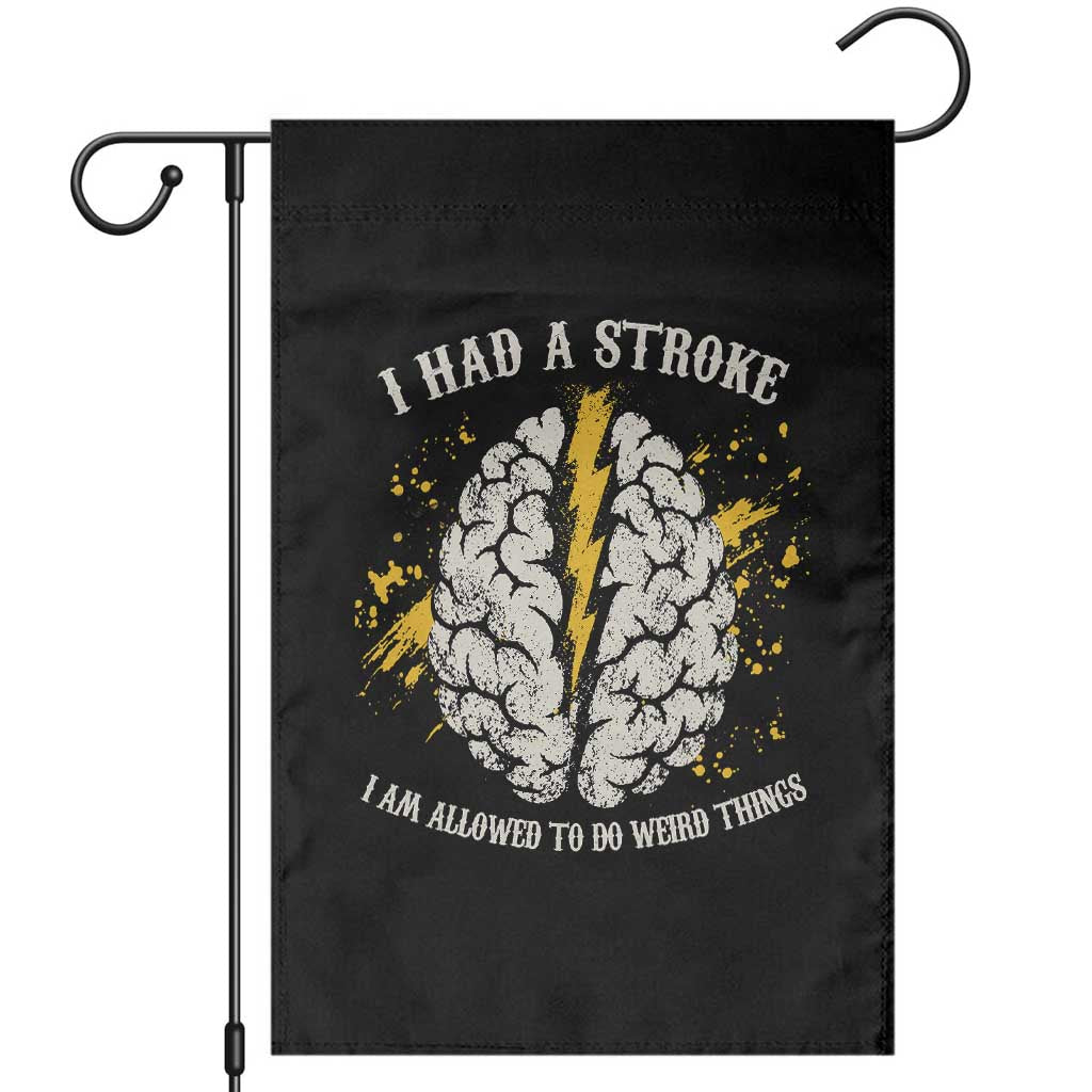I Had A Stroke I Am Allowed To Do Weird Things Garden Flag Stroke Survivors TS11 Black Print Your Wear