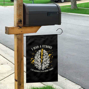 I Had A Stroke I Am Allowed To Do Weird Things Garden Flag Stroke Survivors TS11 Print Your Wear