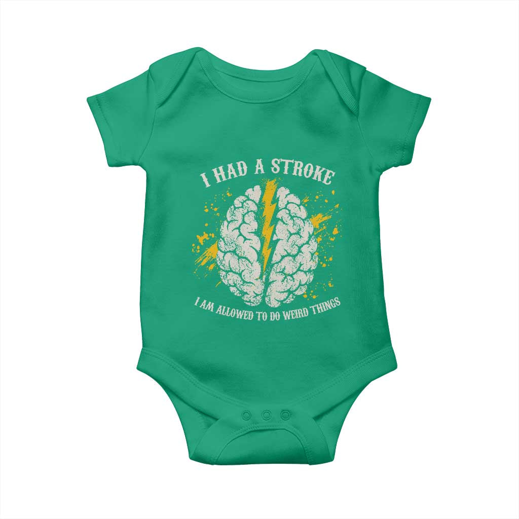 I Had A Stroke I Am Allowed To Do Weird Things Baby Onesie Stroke Survivors TS11 Irish Green Print Your Wear
