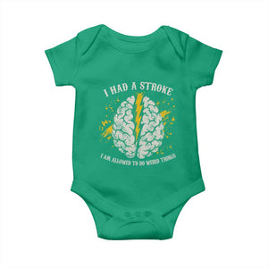I Had A Stroke I Am Allowed To Do Weird Things Baby Onesie Stroke Survivors TS11 Irish Green Print Your Wear